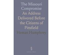 The Missouri Compromise: An Address Delivered Before the Citizens of Pittsfield