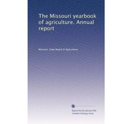 The Missouri yearbook of agriculture. Annual report