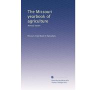 The Missouri yearbook of agriculture: Annual report