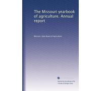 The Missouri yearbook of agriculture. Annual report