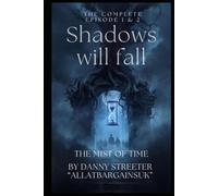 The Mist of Time MINI SERIES, Dark Fantasy / Mystery / Historical Drama: From the Universe of The Shadows Will Fall Series: Complete Episode One and Two
