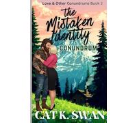 The Mistaken Identity Conundrum: A Sizzling Small-Town Love Story of Unmistakable Attraction: Book 2 of the Love & Other Conundrums series.