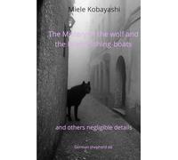 The Mistery of the wolf and the bright fishing-boat: and others negligible details