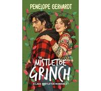 The Mistletoe Grinch: Sweet Shots of Steam - An InstaLove Grumpy Sunshine Fake Dating Romance