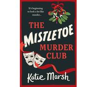 The Mistletoe Murder Club A screamingly funny festive mystery perfect for fans of The Thursday Murder Club - Katie Marsh - Boldwood Books - ebook (ePub) - Livre