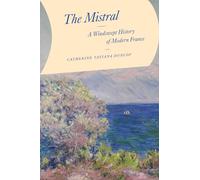 The Mistral: A Windswept History of Modern France
