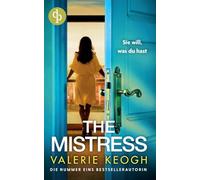 The Mistress Ein packender Psychothriller voller unerwarteter Twists: Sie will, was du hast