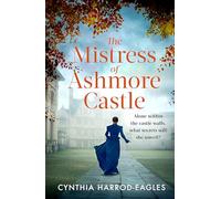The Mistress of Ashmore Castle: an unputdownable period drama for fans of THE CROWN