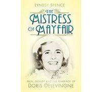 The Mistress of Mayfair: Men, Money and the Marriage of Doris Delevingne - [Version Originale] Inconnu (Auteur)