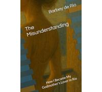 The Misunderstanding: How I Became My Godmother's Lover in Rio