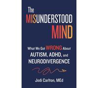 The Misunderstood Mind: What We Got Wrong About Autism, ADHD, and Neurodivergence - Jodi Carlton - JoyFire Press - ebook (ePub) - Livre