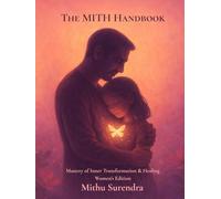 The MITH Handbook: Women's Edition: Mastery Of Inner Transformation & Healing