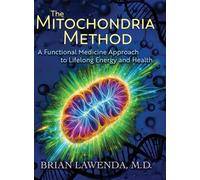 The Mitochondria Method: A Functional Medicine Approach to Lifelong Energy and Health