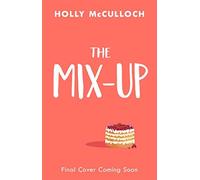 The Mix-Up: A must-read romcom for 2022 - an uplifting romance that will make you laugh out loud
