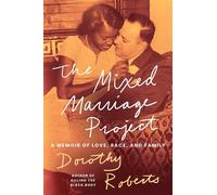 The Mixed Marriage Project A Memoir of Love, Race, and Family - Dorothy Roberts - Atria/One Signal Publishers - ebook (ePub) - Livre