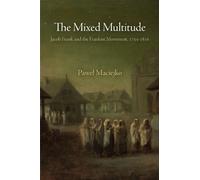 The Mixed Multitude: Jacob Frank and the Frankist Movement, 1755-1816