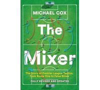 The Mixer: The Story of Premier League Tactics, from Route One to False Nines