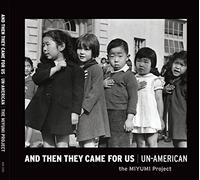 the MIYUIMI Project - and Then They Came for Us/Un-American [Import]