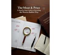 The Moat & Price: A Step-by-Step Guide to Investing the Warren Buffett Way