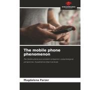 The mobile phone phenomenon: The mobile phone as a constant companion: a psychological perspective. A qualitative empirical study