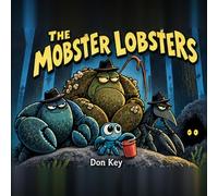 THE MOBSTER LOBSTER: A Funny Picture Book About a Little Lobster, a Big Boss and One Very Slow Sandwich