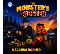 THE MOBSTER'S LOBSTER: BAD TO THE CLAW!