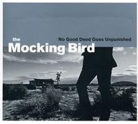 The Mocking Bird - No Good Deed Goes Unpunished [Import]
