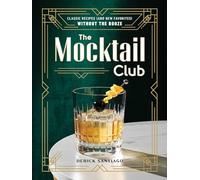 The Mocktail Club: Classic Recipes (and New Favorites) Without the Booze