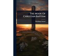 The Mode Of Christian Baptism