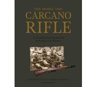 The Model 1891 Carcano Rifle: A Detailed Developmental & Production History