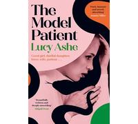 The Model Patient: 'Beautifully written and deeply unsettling' (Abigail Dean) the twisty new read about toxic obsession and betrayal you need to read!