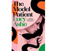 The Model Patient the ADDICTIVE, twisty new read about toxic obsession and betrayal - Lucy Ashe - Simon & Schuster UK - ebook (ePub) - Livre