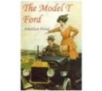 The Model T Ford, Shire Classics Jonathan Wood (Auteur)