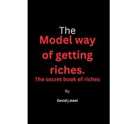 The model way of getting riches: The secret book of riches