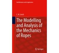 The Modelling And Analysis Of The Mechanics Of Ropes
