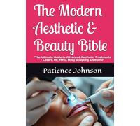 The Modern Aesthetic & Beauty Bible: “The Ultimate Guide to Advanced Aesthetic Treatments - Lasers, RF, HIFU, Body Sculpting & Beyond"
