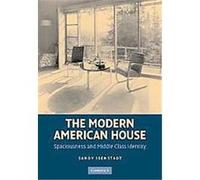 The Modern American House, Modern Architecture and Cultural Identity Sandy Isenstadt (Auteur)