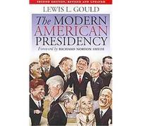 The Modern American Presidency Lewis L. Gould (Auteur)