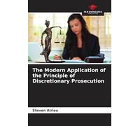 The Modern Application of the Principle of Discretionary Prosecution