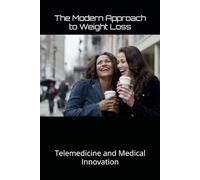 The Modern Approach to Weight Loss: Telemedicine and Medical Innovation