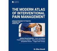 THE MODERN ATLAS OF INTERVENTIONAL PAIN MANAGEMENT: Advanced Strategies for Diagnosis, Treatment, and Patient Care