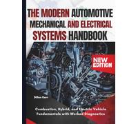 The Modern Automotive Mechanical And Electrical Systems Handbook: Combustion, Hybrid, and Electric Vehicle Fundamentals with Worked Diagnostics