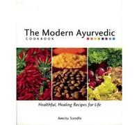 The Modern Ayurvedic Cookbook Amrita Sondhi (Auteur)