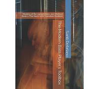 The Modern Bass Player's Toolbox: Mastery of the Upright Bass Jazz Method Book 1 (The Neck Until Transition Position)