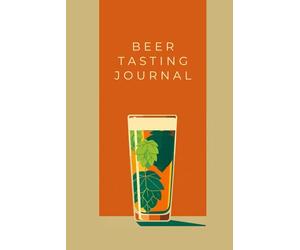 The Modern Beer Tasting Journal: Rate & Review 100 Craft Beer Experiences, Wishlist & Notes: The Ultimate Beer Log Book to Track Flavors, Explore New Brews & Discover Your Favorites