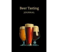 The Modern Beer Tasting Journal: Rate & Review 100 Craft Beers, Compare Styles & Track Your Favorites: A Premium Craft Beer Log Book for Tasting Notes & Brewery Visits