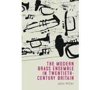 The Modern Brass Ensemble in Twentieth-century Britain
