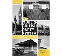 The Modern British Party System - Bale Tim Professor of Politics Professor of Politics Queen Mary University of London - Oxford University Press - Livre e Bale Tim Professor of Politics Professor of P