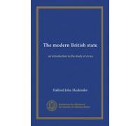 The modern British state : an introduction to the study of civics