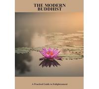 The Modern Buddhist: A Practical Guide To Enlightenment